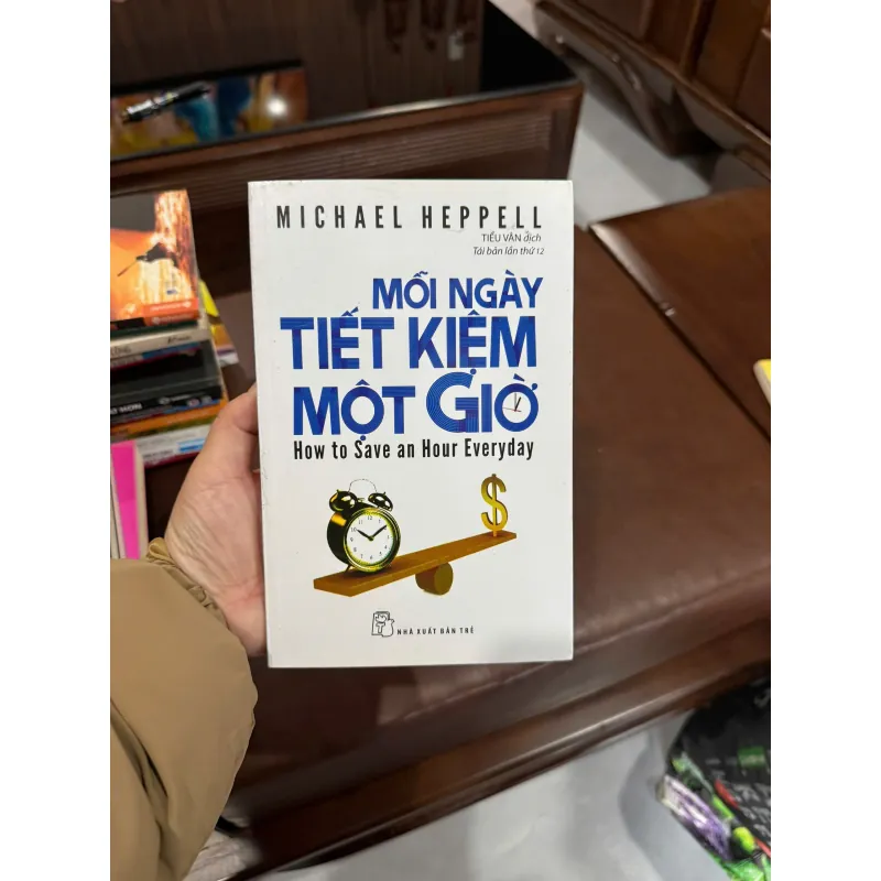 Mỗi Ngày Tiết Kiệm Một Giờ – Michael Heppell | Sách Quản Lý Thời Gian Hiệu Quả- K4 1025273