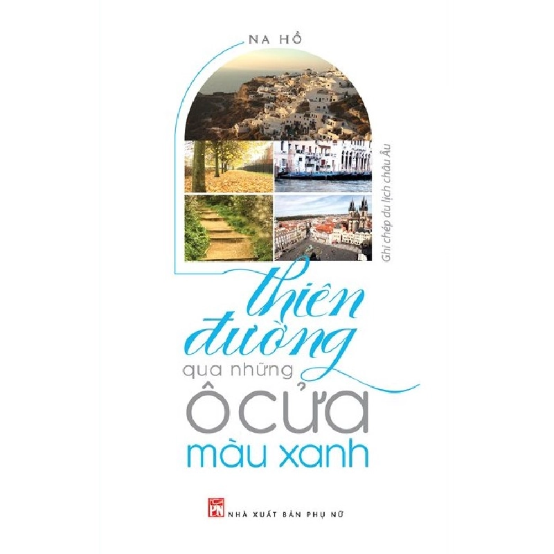 Thiên đường qua những ô cửa màu xanh - Na Hồ 520200