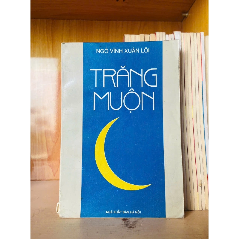 Trăng muộn / Ngô Vĩnh Xuân Lôi - - VĂN HỌC - VAVO3012 750051