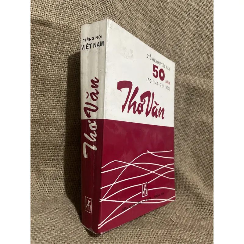 TIẾNG NÓI VIỆT NAM 50 NĂM (7-5-1945 - 7-9-1995)- Thơ văn  716921