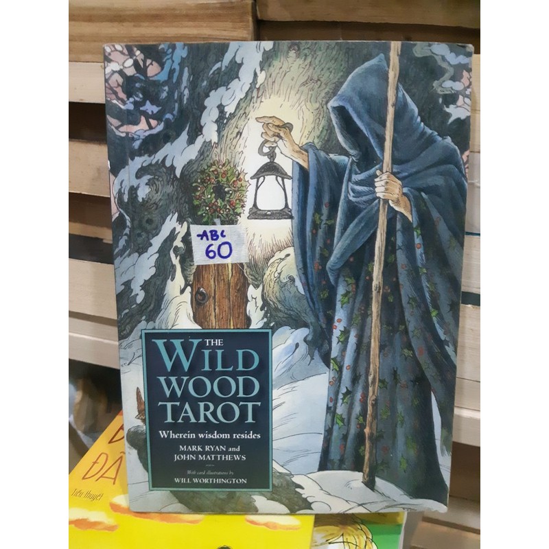 The Wild Wood Tarot: Wherein Widsom Resides - Mark Ryan, John Matthews 73686