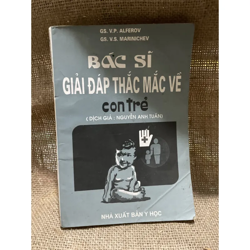 Bác sĩ giải đáp thắc mắc về trẻ con GS : V.P.ALFEROV - GS : V.S. MARINICHER 856842
