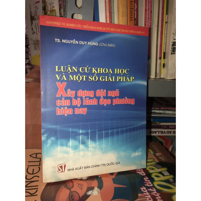 Luận cứ khoa học và một số giải pháp - Xây dựng đội ngũ cán bộ lãnh đạo phường hiện nay 707840