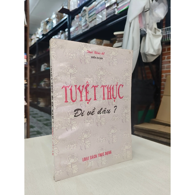 Tuyệt Thực đi về đâu? - Thái Khắc Lễ biên soạn 778913