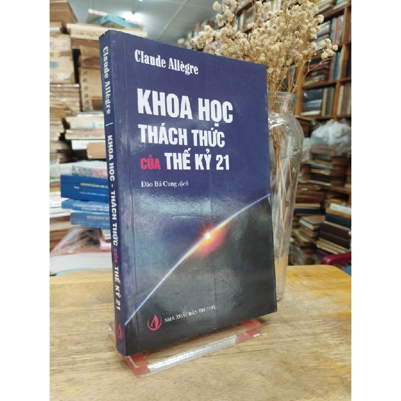 Khoa học thách thức của thế kỉ XXI - Claude Allegre 127848
