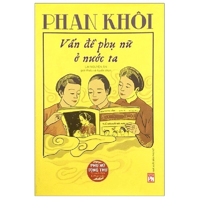 Phụ nữ tùng thư - Phan Khôi vấn đề phụ nữ ở nước ta - Lại Nguyên Ân - 2020 - Văn Học 704467