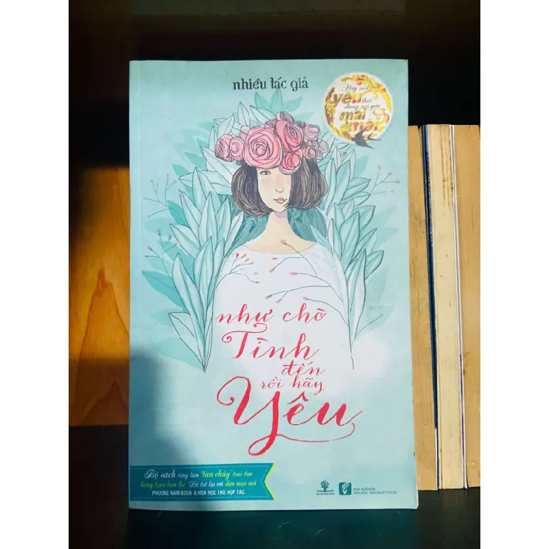 [Sách Cũ SCGR] Như chờ Tình đến rồi hãy Yêu - Nhiều tác giả VĂN HỌC VAVO0810 679736