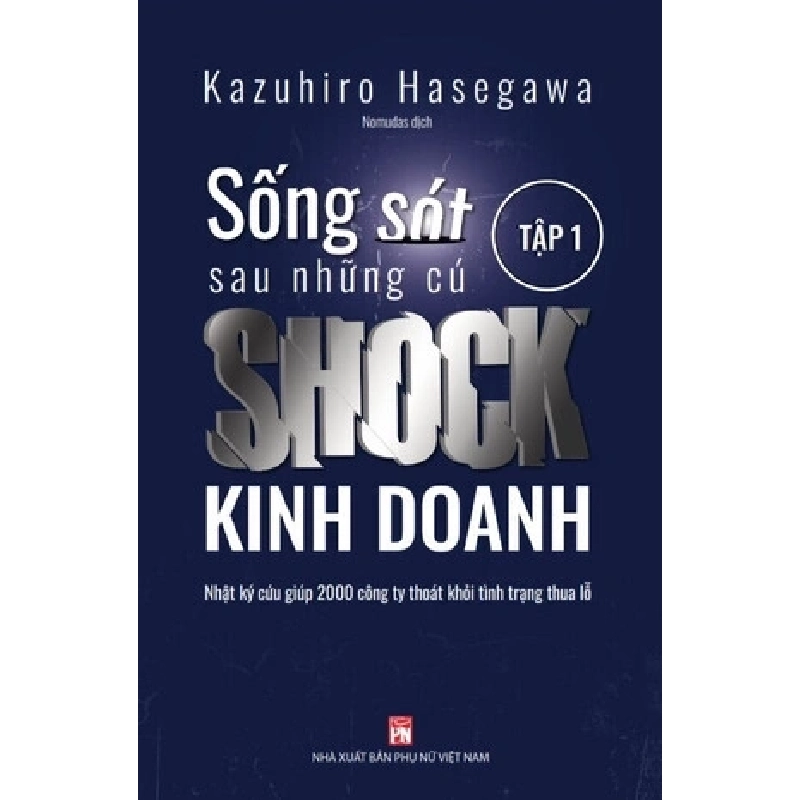 Sống sót sau những cú SHOCK kinh doanh Tập 1 - Kazauhiro Háegawwa STB2648 Marketing - Kinh doanh 535885