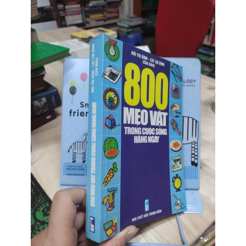 Sách: 800 Mẹo vặt trong cuộc sống hàng ngày (B1) Tác giả: Cát Lợi Bình 694390