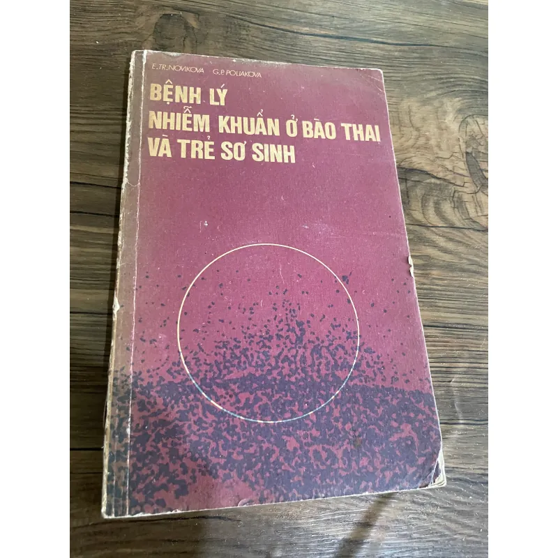 E.TR.NOVIKOVA G.P. POLIAKOVA  BỆNH LÝ NHIỀM KHUẨN Ở BÃO THAI VÀ TRẺ SƠ SINH- SÁCH Y 573076