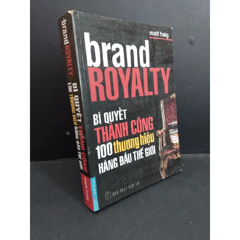 [Sách Cũ SCGR] Brand royalty bí quyết thành công 100 thương hiệu hàng đầu thế giới mới 80% ố gấp bìa 2011 HCM2811 Matt Haig MARKETING KINH DOANH 684399