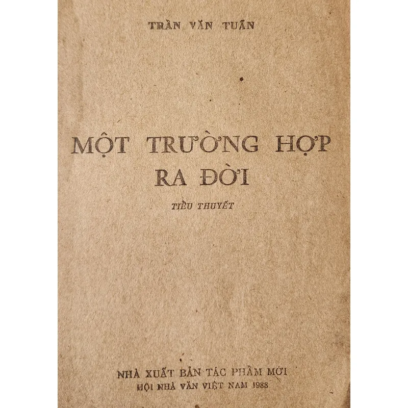 Tiểu thuyết MỘT TRƯỜNG HỢP RA ĐỜI, Trần Văn Tuấn 708046