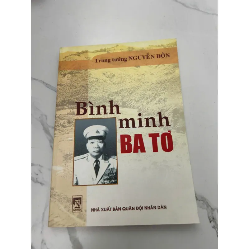 Bình Minh Ba Tơ - Trung tướng Nguyễn Đôn - Hồi ký/Lịch sử/Quân sự 608122