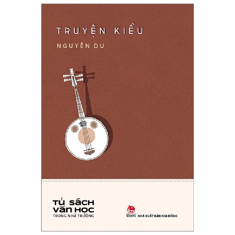 Tủ Sách Văn Học Trong Nhà Trường - Truyện Kiều - Nguyễn Du (Mới 100%) Tác giả, tác phẩm, NXB Kim Đồng - SÁCH ĐẠI HỌC 480731