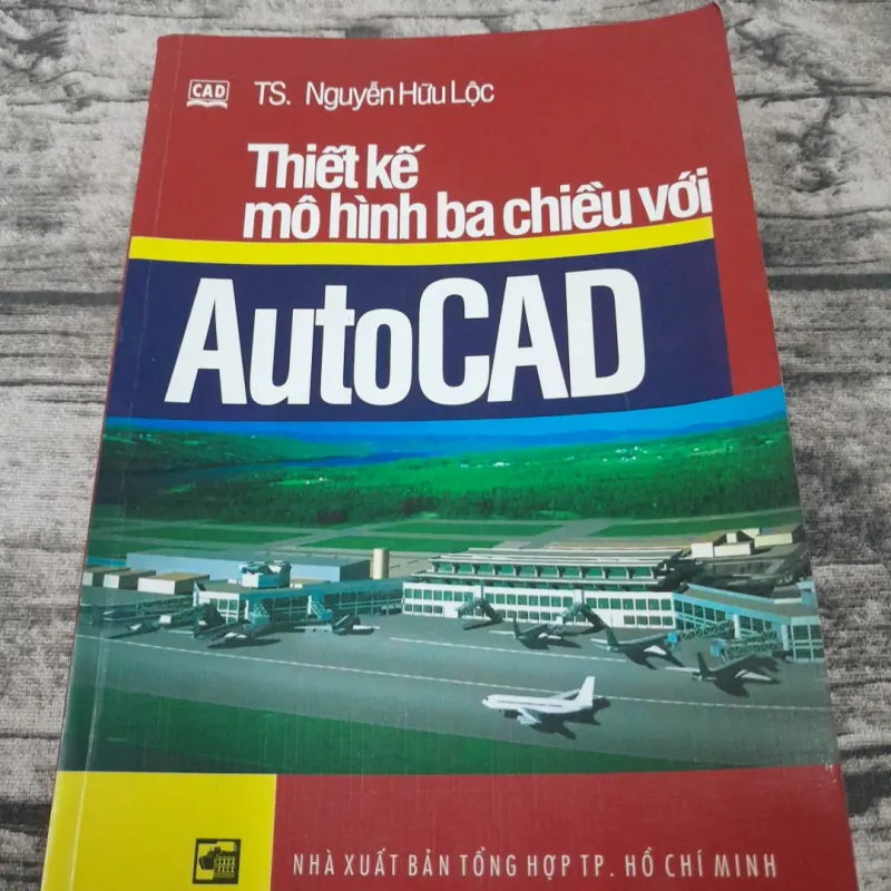 Thiết kế mô hình 3 chiều AUTOCAD. Tiến sỹ Nguyễn Hữu Lộc.  745169