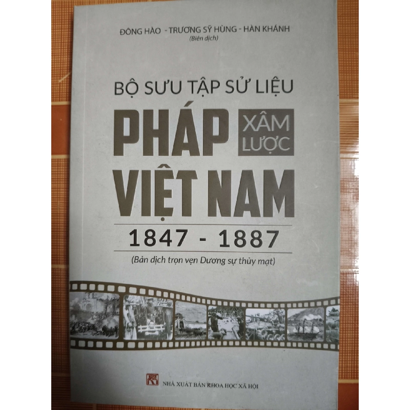 Bộ sưu tập sử liệu phap xâm lược Việt Nam (1847-1887) - 2019 - 230 trang - LỊCH SỬ - CHÍNH TRỊ - TRIẾT HỌC - SLSCTGPKLTHSLSCTANTQ3112-12 Blogmeo040226 793472