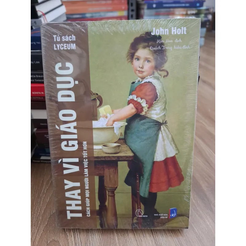 Thay vì giáo dục (Cách giúp mọi người làm việc tốt hơn) - John Holt - Giáo dục 693832