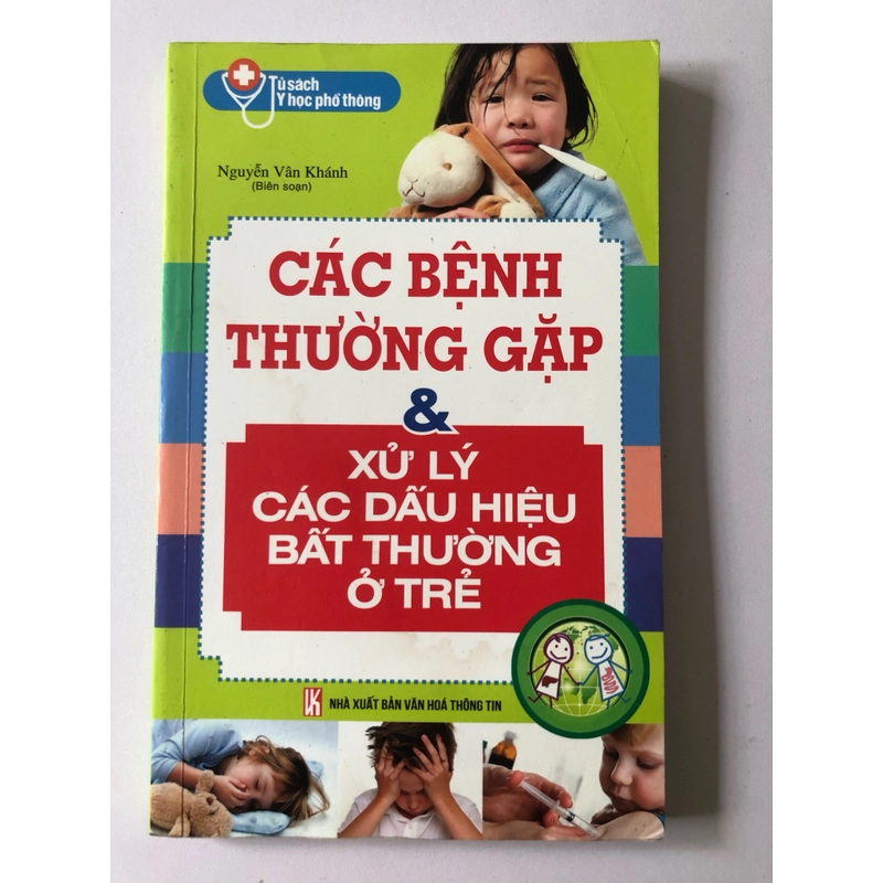 CÁC BỆNH THƯỜNG GẶP & XỬ LÝ CÁC DẤU HIỆU BẤT THƯỜNG Ở TRẺ - 235 TRANG, NXB: 2014 290906