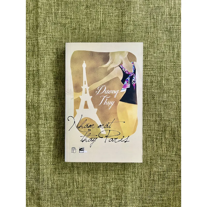 NHẮM MẮT THẤY PARIS (Có chữ ký tác giả Dương Thuỵ) - Dương Thuỵ 575505