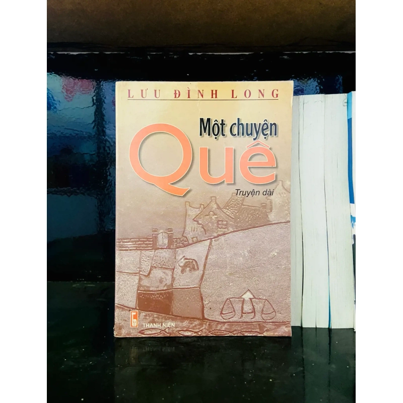(Sách cũ SCGR) Một chuyện Quê - Lưu Đình Long - Văn học VAVOA1T2-37 Blogmeo090426 1015497