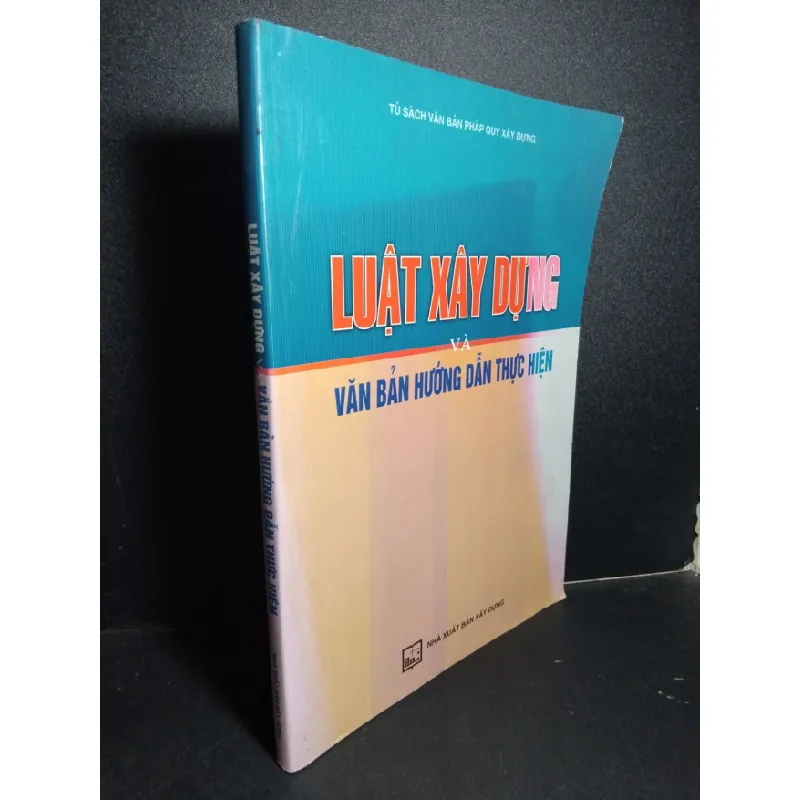 [Sách Cũ SCGR] Luật xây dựng và văn bản hướng dẫn thực hiện mới 90% bẩn nhẹ 2005 HCM2101 GIÁO TRÌNH, CHUYÊN MÔN 680694