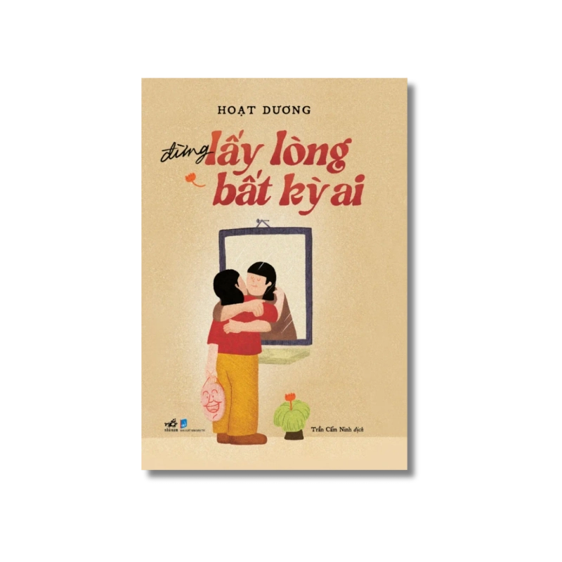 Đừng lấy lòng bất cứ ai - Hoa Dương 724479