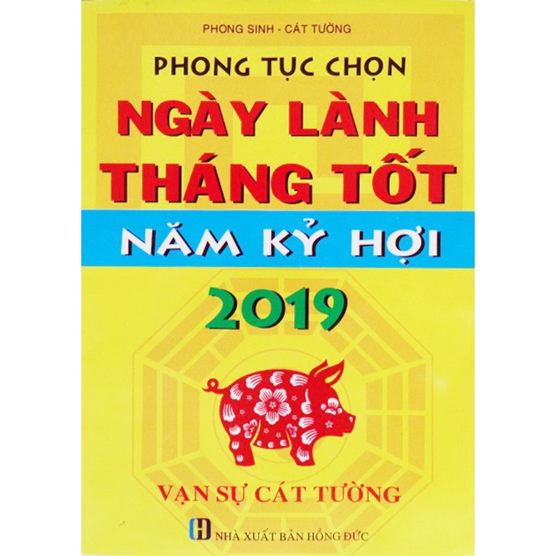 Phong tục Chọn ngày lành tháng tốt năm Kỷ Hợi 2019 169762