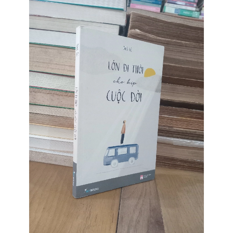 Lớn đi thôi cho kịp cuộc đời - Nhã Tú 972885