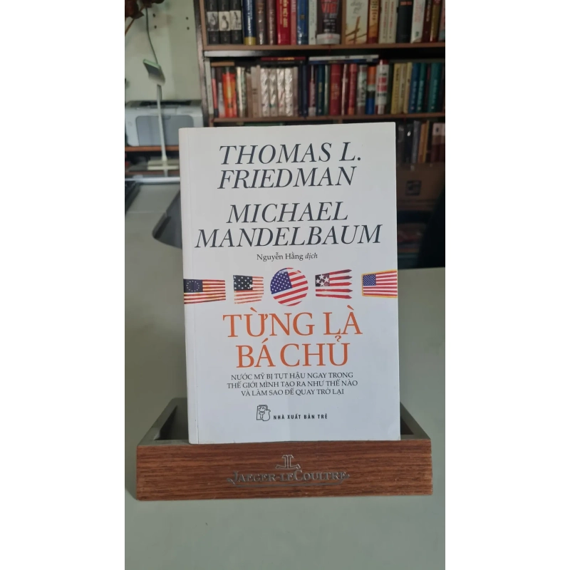 Từng là bá chủ - Thomas L.Friedman Sách Danh nhân STB0302 909607