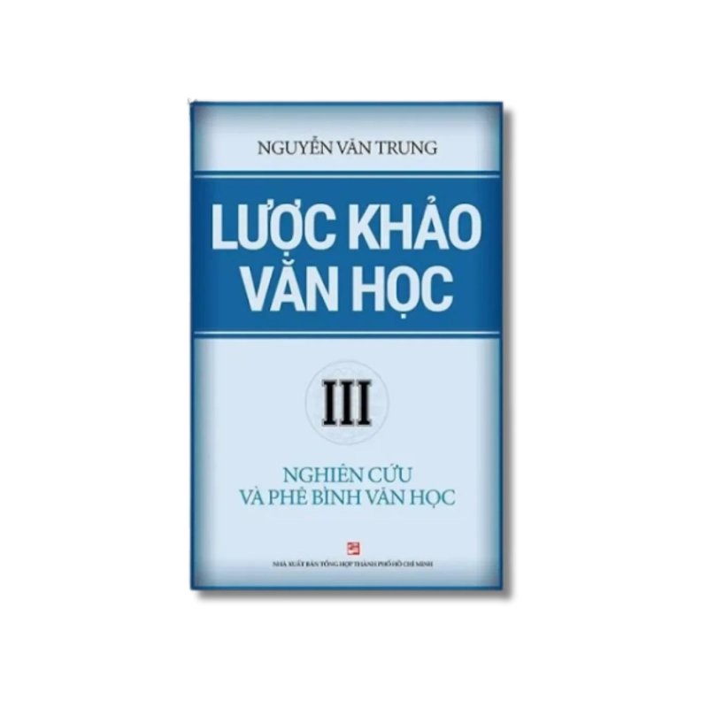 Lược khảo văn học: Nghiên cứu và phê bình văn học - Nguyễn Văn Trung 725429