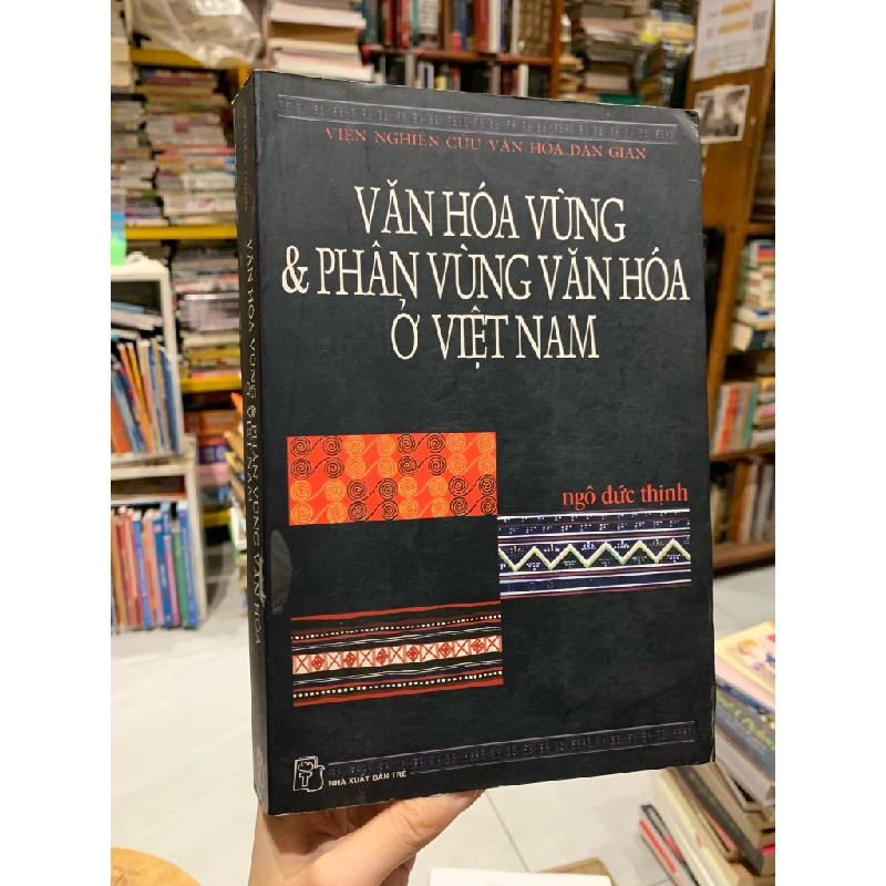 VĂN HÓA VÙNG VÀ PHÂN VÙNG VĂN HÓA Ở VIỆT NAM - Ngô Đức Thịnh 270664