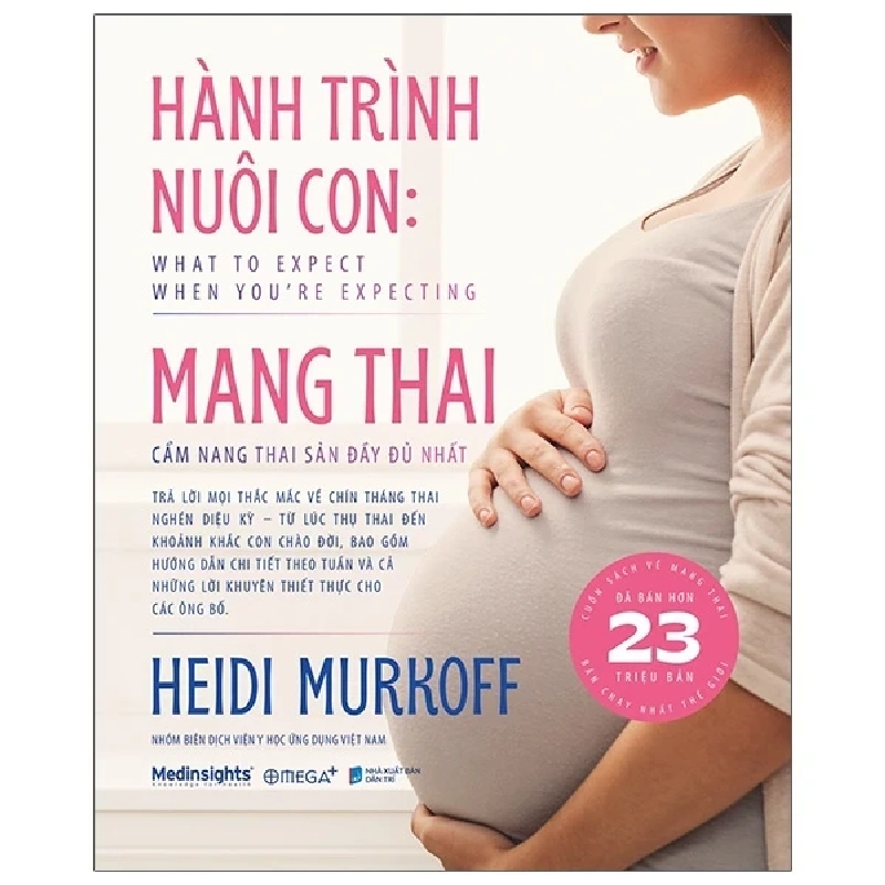 Hành Trình Nuôi Con: Mang Thai - Cẩm Nang Thai Sản Đầy Đủ Nhất - Heidi Murkoff 281595