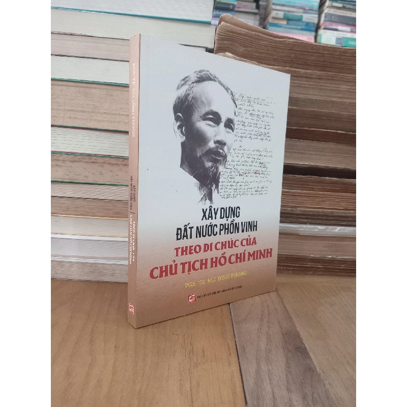 Xây dựng đất nước phồn vinh theo di chúc của Chủ tịch Hồ Chí Minh - PGS. TS. Bùi Đình Phong 968740