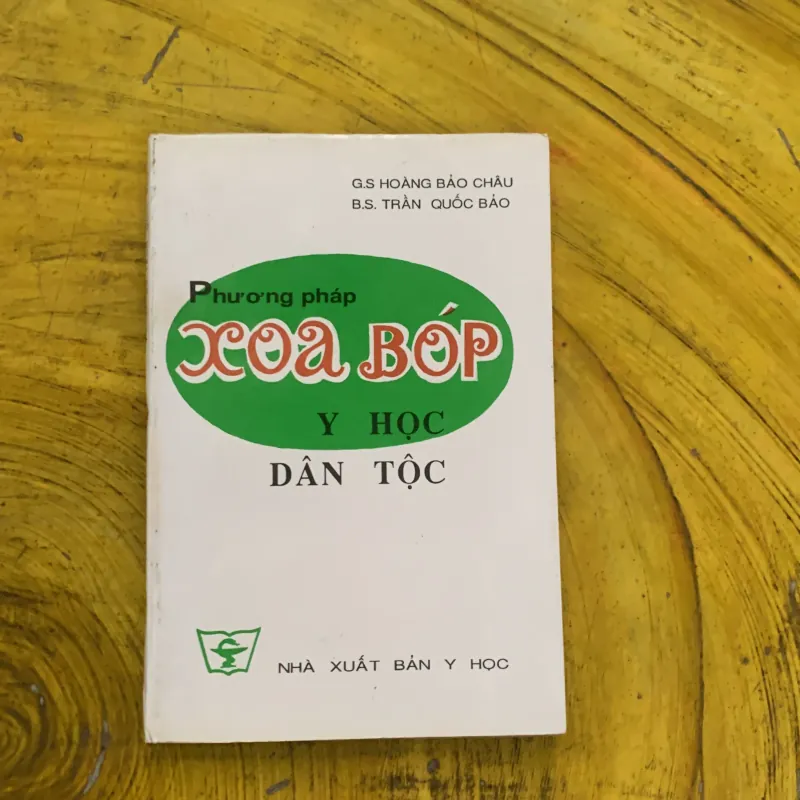 PHƯƠNG PHÁP XOA BÓP Y HỌC DÂN TỘC - GS. HOÀNG BẢO CHÂU & BS. TRẦN QUỐC BẢO 786872