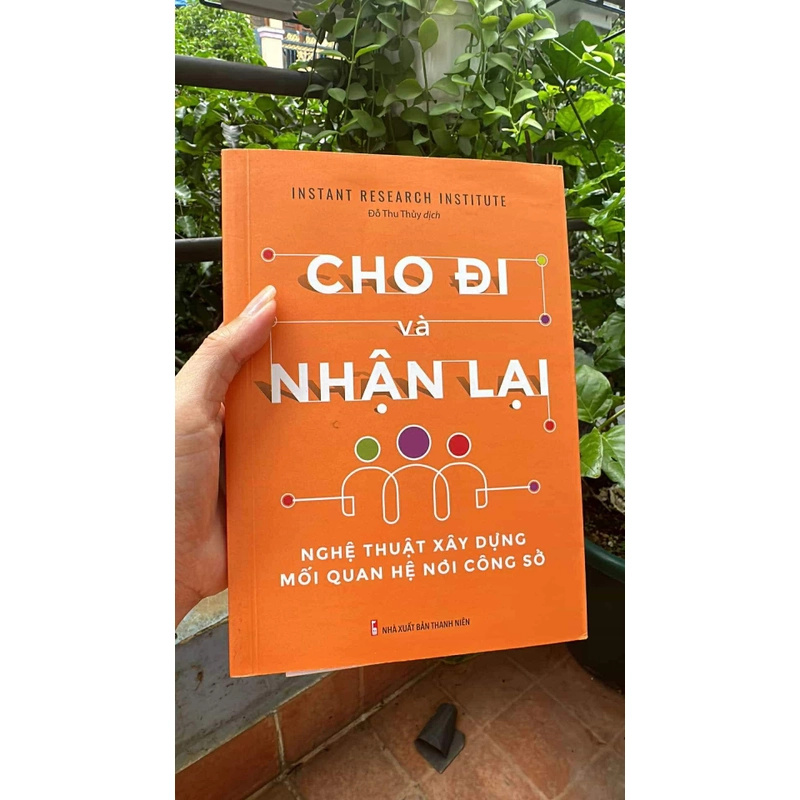 Cho Đi và Nhận Lại ( Nghệ thuật xây dựng mối quan hệ nơi công sở )  309502