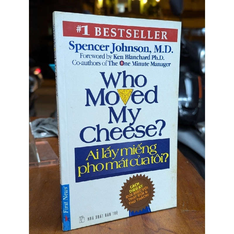 Ai lấy miếng pho mát của tôi? Spencer Johnson, M.D. 199861