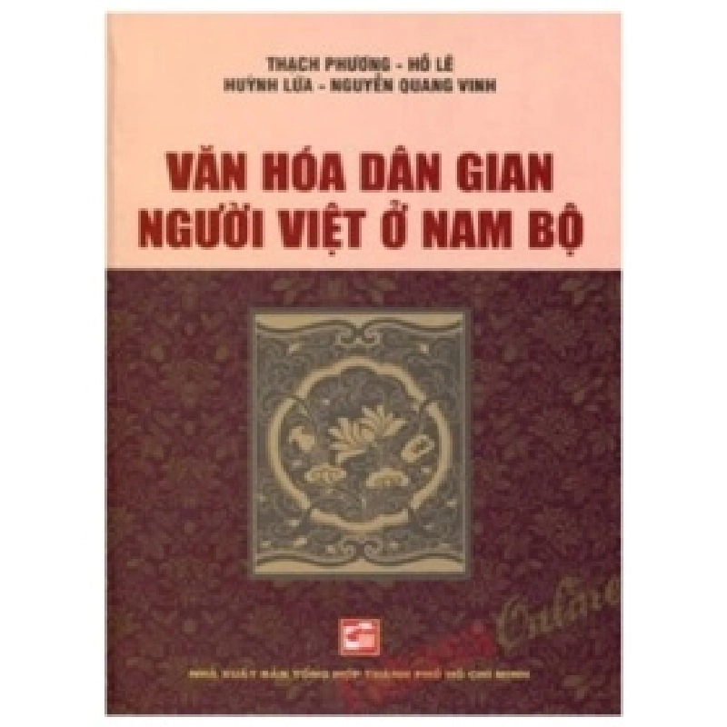 Văn Hóa Dân Gian Người Việt Ở Nam Bộ - Thạch Phương, Hồ Lê, Hùynh Lứa, Nguyễn Quang Vinh 359090