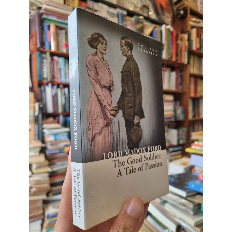 THE GOOD SOLDIER : A TALE OF PASSION - Ford Madox Ford (Collín Classics) 145200