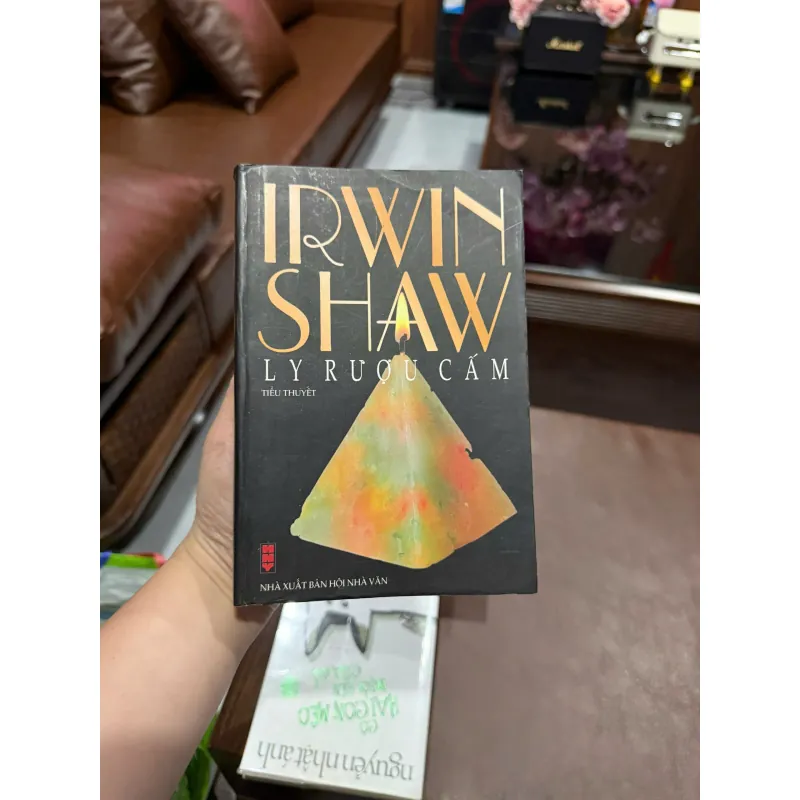 Ly Rượu Cấm – Irwin Shaw | Tiểu thuyết văn học nước ngoài đặc sắc (NXB Hội Nhà Văn) 977769