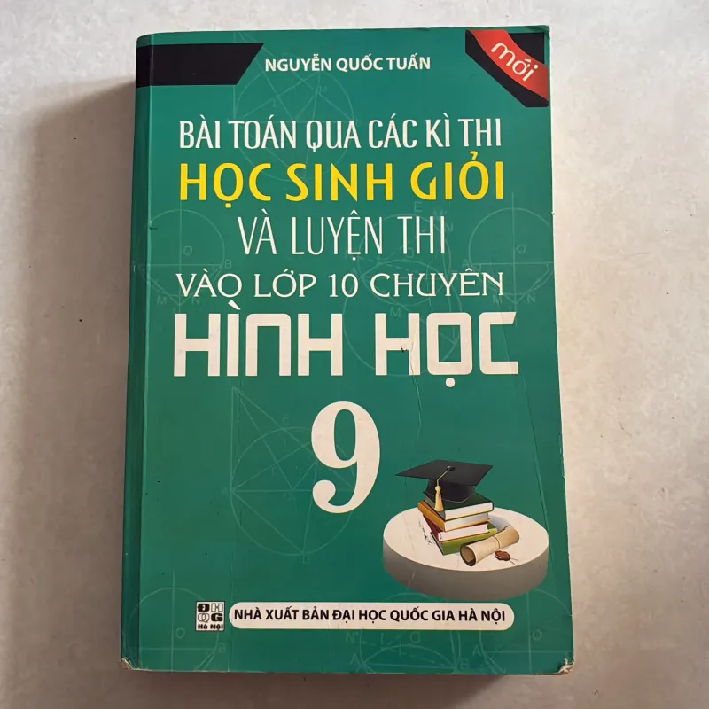 Bài toán của các kỳ thi học sinh giỏi và luyện thi vào lớp 10 chuyên hình học 9  778992