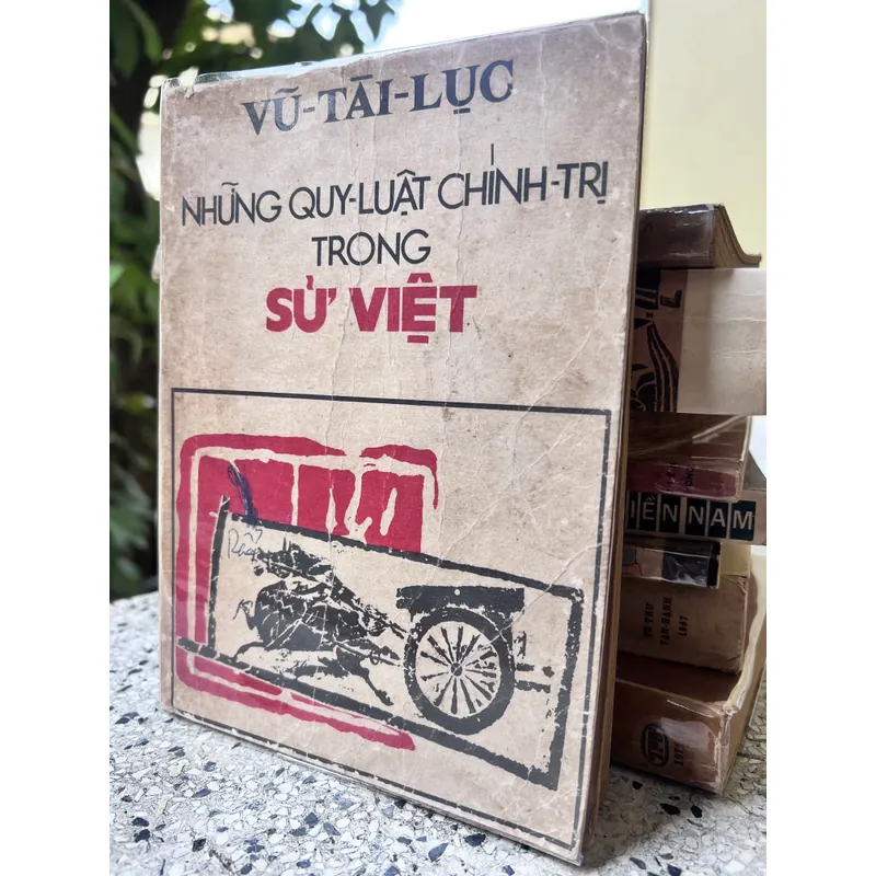 Những quy luật chính trị trong sử việt - Vũ Tài Lục 593928