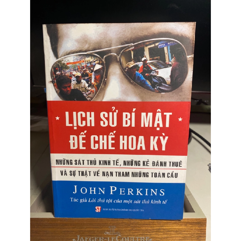 Lịch Sử Bí Mật Đế Chế Hoa Kỳ -Tác giả : John Perkins -NXB Chính Trị Quốc Gia năm 2008- Sách lưu kho có ố nhẹ cạnh 444465