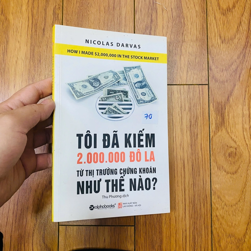 TÔI ĐÃ KIẾM 2000 ĐÔ- LÀ TỪ THỊ TRƯỜNG CHỨNG KHOÁN NHƯ THẾ NÀO -NICOLAS DARVAS 389061