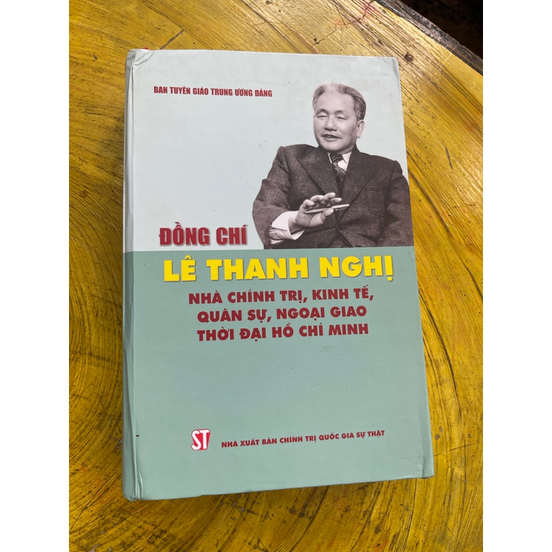 ĐỒNG CHÍ LÊ THANH NGHỊ NHÀ CHÍNH TRỊ, KINH TẾ,QUÂN SỰ, NGOẠI GIAO THỜI ĐẠI HỒ CHÍ MINH 549531