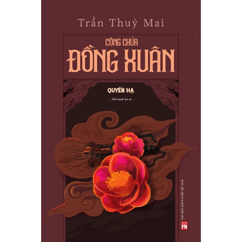 Công chúa Đồng Xuân - Quyển Hạ - Trần Thùy Mai - 2022 - Văn Học Blogmeo040226 793713