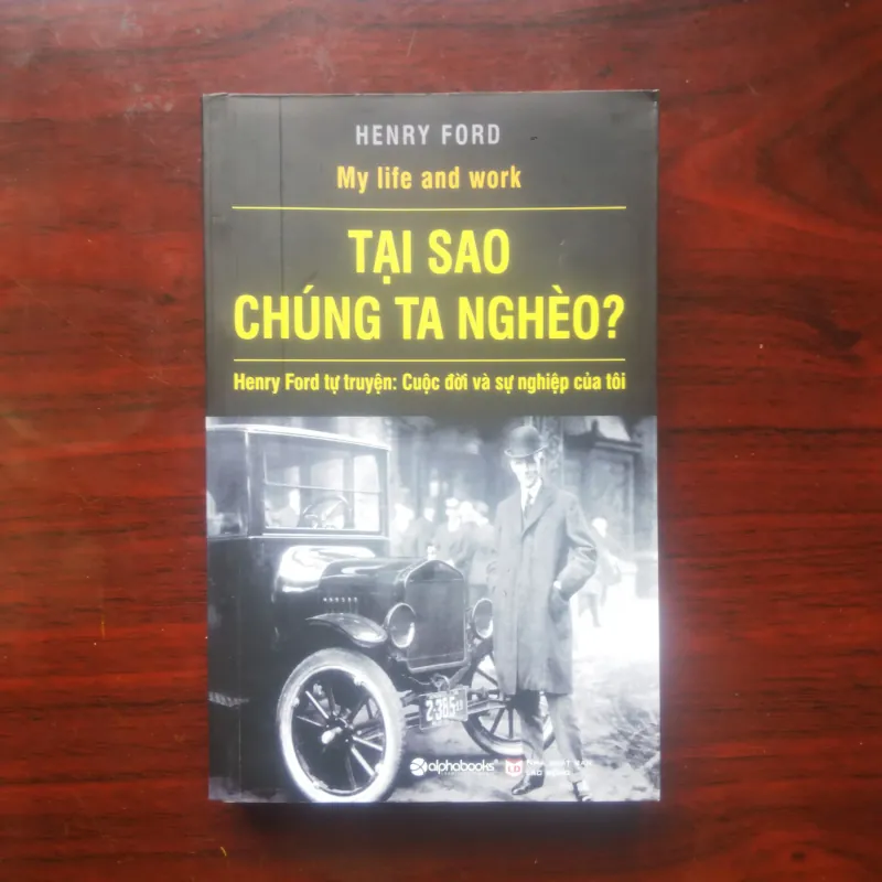 Tại Sao Chúng Ta Nghèo - Tự Truyện Henry Ford - Nhà Sáng Lập Hãng Xe Ford [Sách Danh Nhân] 977489