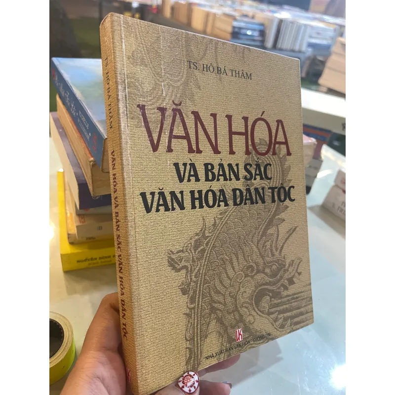 VĂN HOÁ VÀ BẢN SẮC VĂN HOÁ DÂN TỘC - HỒ BÁ THÂM  1001460