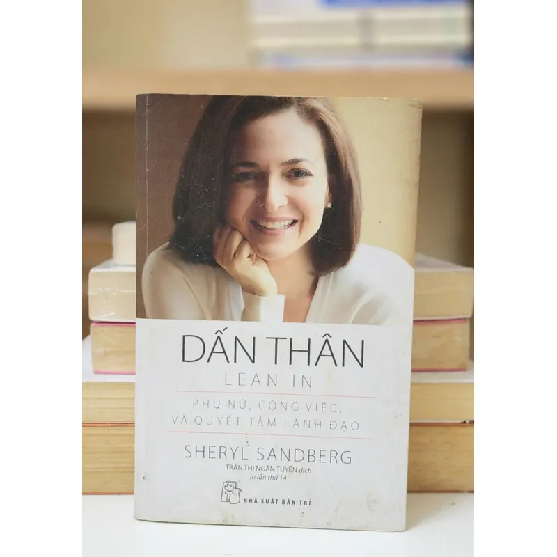 DẤN THÂN (Lean in) - PHỤ NỮ, CÔNG VIỆC & QUYẾT TÂM LÃNH ĐẠO (Sheryl Sandberg) 743979