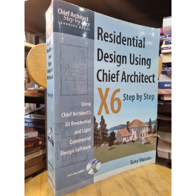 RESIDENTIAL DESIGN USING CHIEF ARCHITECT : USING CHIEF ARCHITECT'S 3D RESIDENTIAL AND LIGHT COMMERCIAL DESIGN SOFTWARE (TERRY MUNSON) 119609