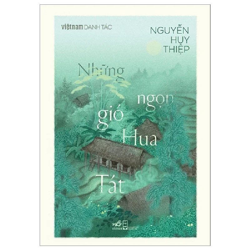 Việt Nam Danh Tác - Những Ngọn Gió Hua Tát - Nguyễn Huy Thiệp (Mới 100%) Truyện ngắn, tản văn, Nhã Nam - SÁCH ĐẠI HỌC 488783